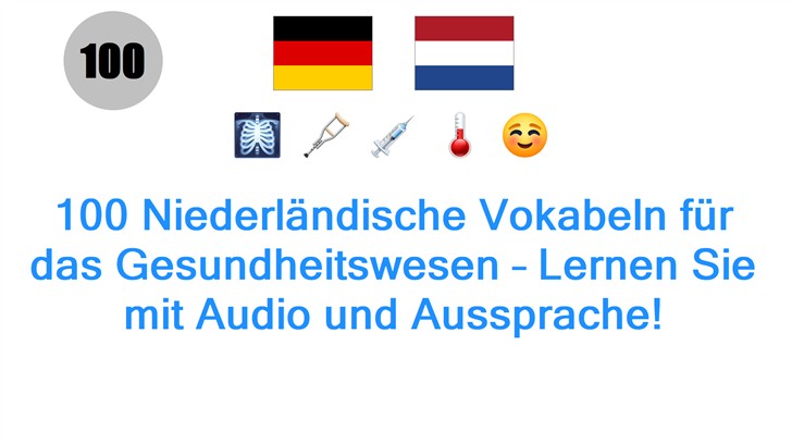 100 Niederländische Vokabeln für das Gesundheitswesen – Lernen Sie mit Audio und Aussprache!